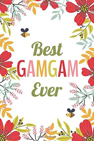 Full Download Best GamGam Ever (6x9 Journal): Lined Writing Notebook, 120 Pages -- Teal, Grass Green, Red, Pink Flowers -  file in ePub