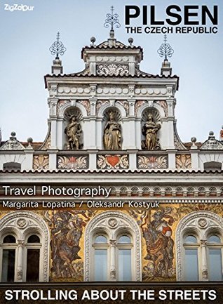 Read Pilsen. The Czech Republic. Strolling about the streets: Travel Photography - Margarita Lopatina | ePub