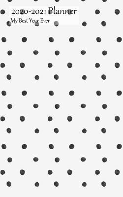 Full Download 2020-2021 Planner My Best Year Ever: Academic Planner 2020-2021 5x8 Weekly Calendar Organizer, Black Dots on White Cover, 20-21 School Year for Students, with Yearly and Montly Pages -  | PDF