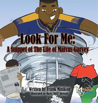 Download Look for Me: A Snippet of the Life of Marcus Garvey - Jr Francis W Minikon | ePub