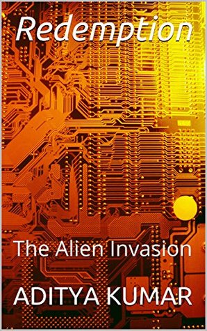 Read Redemption: The Alien Invasion (The Battle Series Book 1) - Aditya Kumar | PDF