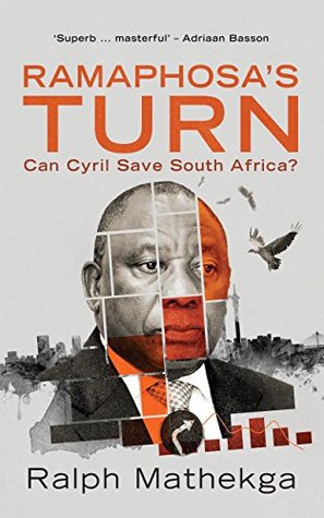 Full Download Ramaphosa's Turn: Can Cyril save South Africa? - Ralph Mathekga | PDF