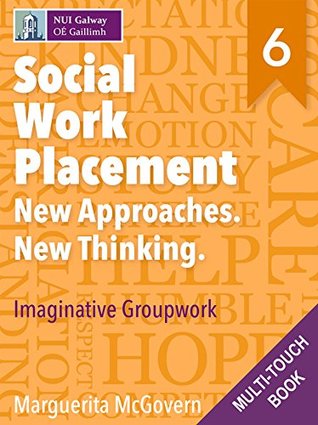 Download Social Work Placement: New Approaches. New Thinking. Imaginative Groupwork. Book 6 - Marguerita McGovern file in ePub