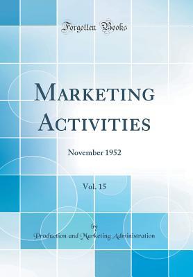 Read Marketing Activities, Vol. 15: November 1952 (Classic Reprint) - Production and Marketing Administration | ePub