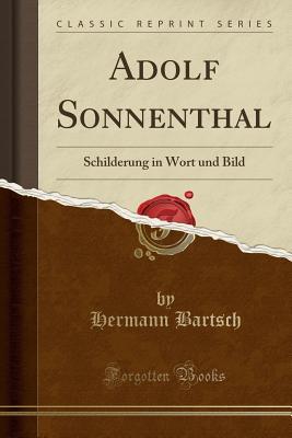 Download Adolf Sonnenthal: Schilderung in Wort Und Bild (Classic Reprint) - Hermann Bartsch file in PDF