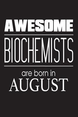 Read Online Awesome Biochemists Are Born in August: Biochemistry Scientists Novelty Birthday Gift Workbook -  file in ePub