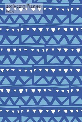 Full Download 2018-2019 Planner Festive: Academic Student School Planner July 2018-2019 Weekly Calendar Organizer, Blue on Blue Cover, 6x9, with Yearly and Montly Pages -  file in ePub