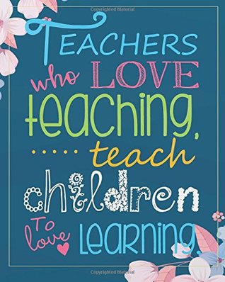 Full Download Teachers who love teaching teach children to love learning.: Teacher notebook/Teacher Appreciation gifts Dot Grid Journal/Year End Gift/teacher  gift/teacher bullet journal series) - Kara Brown K. | ePub