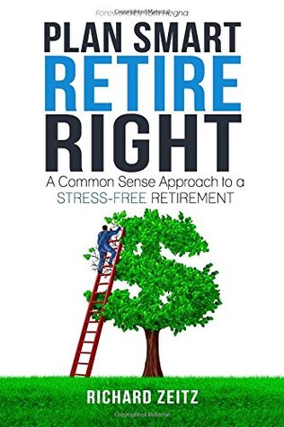 Download Plan Smart, Retire Right: A Common Sense Approach to a Stress-Free Retirement - Rich Zeitz | ePub