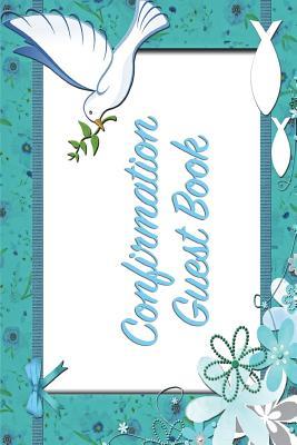 Download Confirmation Dove: Versatile 6x9 Communion / Confirmation Notebook Guestbook Journal for Special Occasions for Visitors Best Wishes Guest Book Comments from Family, Friends, Co-Workers, Teachers, Relatives and More - Confirmation Dove -  file in PDF