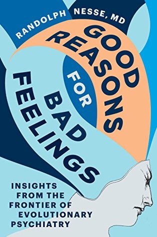 Download Good Reasons for Bad Feelings: Insights from the Frontier of Evolutionary Psychiatry - Randolph M. Nesse | ePub