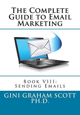 Download The Complete Guide to Email Marketing: Book VIII: Sending Emails - Gini Graham Scott | PDF