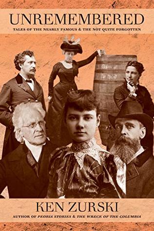 Read Unremembered: Tales of the Nearly Famous & the Not Quite Forgotten - Ken Zurski | PDF