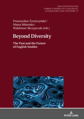 Read Online Beyond Diversity: The Past and the Future of English Studies - Waldemar Skrzypczak | PDF