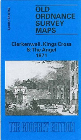 Read Clerkenwell, Kings Cross and the Angel 1871: London Sheet 050.1 (Old Ordnance Survey Maps of London) - Alan Godfrey | ePub