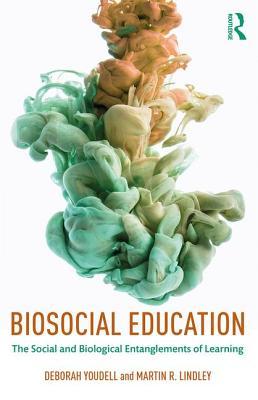 Full Download Biosocial Education: The Social and Biological Entanglements of Learning - Deborah Youdell | PDF