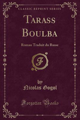 Read Tarass Boulba: Roman Traduit Du Russe (Classic Reprint) - Nicolás Gogol file in ePub