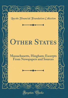 Read Other States: Massachusetts, Hingham; Excerpts from Newspapers and Sources (Classic Reprint) - Lincoln Financial Foundation Collection | PDF