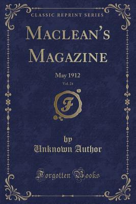 Download Maclean's Magazine, Vol. 24: May 1912 (Classic Reprint) - Unknown file in PDF