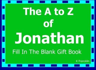 Download The A to Z of Jonathan Fill In The Blank Gift Book: Personalized Meaning of Name: Volume 94 (A to Z Name Gift Book) - K Francklin | ePub