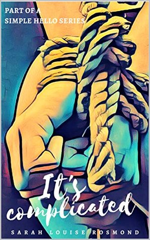 Download It's Complicated: Part of A Simple Hello series (Ella & Tylor Book 2) - Sarah Louise Rosmond | ePub