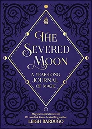 Download The Severed Moon: A Year-Long Journal of Magic - Leigh Bardugo | ePub
