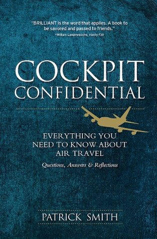 Full Download Cockpit Confidential: Everything You Need to Know About Air Travel: Questions, Answers, and Reflections - Patrick Smith | ePub