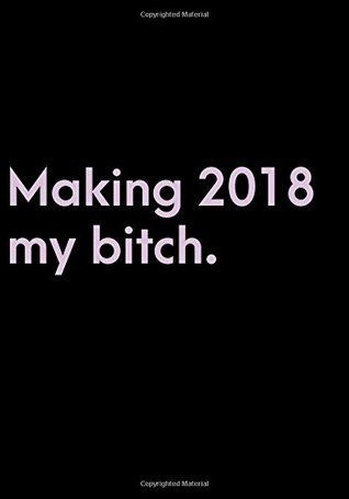 Download Making 2018 My Bitch.: 2018 Planner. Large. Daily. Dated. - Inkslayed Press file in PDF