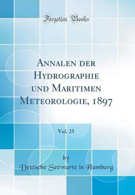 Read Annalen Der Hydrographie Und Maritimen Meteorologie, 1897, Vol. 25 (Classic Reprint) - Deutsche Seewarte in Hamburg | PDF