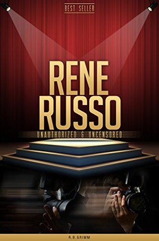 Read Rene Russo Unauthorized & Uncensored (All Ages Deluxe Edition with Videos & Bonus Books) - R.B. Grimm file in PDF