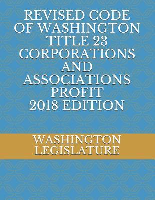 Read Revised Code of Washington Title 23 Corporations and Associations Profit 2018 Edition - Washington Legislature | PDF