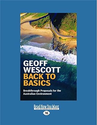 Read Online Back to Basics: Breakthrough Proposals for the Australian Environment - Geoff Wescott file in PDF