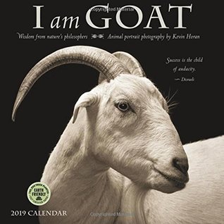 Read I Am Goat 2019 Wall Calendar: Animal Portrait Photography and Wisdom From Nature's Philosophers -  | PDF
