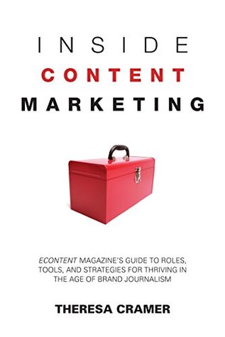 Full Download Inside Content Marketing: EContent Magazine's Guide to Roles, Tools, and Strategies for Thriving in the Age of Brand Journalism - Theresa Cramer file in ePub
