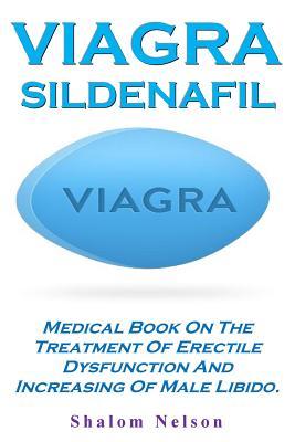 Full Download Viagra Sildenafil: Medical Book on the Treatment of Erectile Dysfunction and Increasing of Male Libido. - Shalom Nelson file in ePub