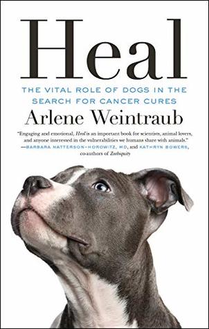 Read Online Heal: The Vital Role of Dogs in the Search for Cancer Cures - Arlene Weintraub file in PDF