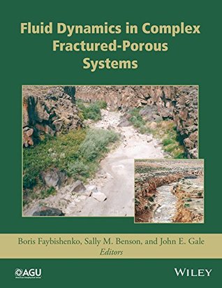 Read Fluid Dynamics in Complex Fractured-Porous Systems (Geophysical Monograph Series) - Boris Faybishenko | ePub