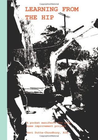 Read Learning from the Hip: A Pocket Manifesto for Your Home Improvement Project - Devi Dutta-Choudhury file in PDF