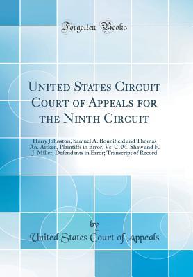 Full Download United States Circuit Court of Appeals for the Ninth Circuit: Harry Johnston, Samuel A. Bonnifield and Thomas An. Aitken, Plaintiffs in Error, vs. C. M. Shaw and F. J. Miller, Defendants in Error; Transcript of Record (Classic Reprint) - United States Court of Appeals | ePub