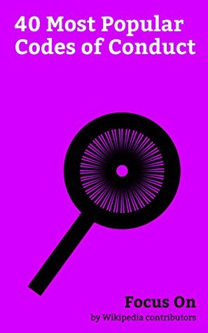 Read Online Focus On: 40 Most Popular Codes of Conduct: Code of Conduct, Ten Commandments, Corporate social Responsibility, Georgia Guidestones, Bushido, Triad (organized  Eye, Gene Autry, Seven Laws of Noah, etc. - Wikipedia contributors file in ePub