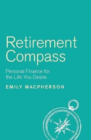Download Retirement Compass: Personal Finance For The Life You Desire - Emily Macpherson | ePub
