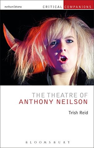 Read The Theatre of Anthony Neilson (Critical Companions) - Trish Reid file in PDF