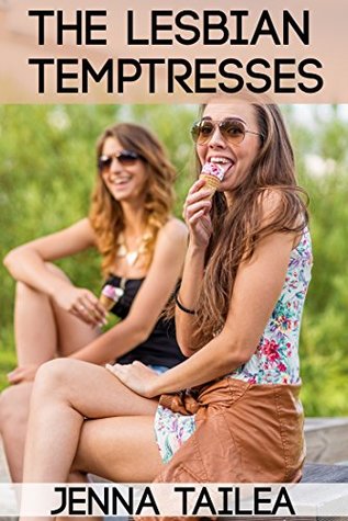 Full Download The Lesbian Temptresses: Taboo Erotica (Lesbian and FF Fantasies) - Jenna Tailea file in ePub