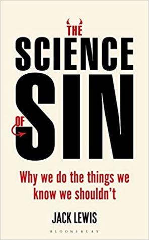 Read Online The Science of Sin: Why We Do The Things We Know We Shouldn't - Jack Lewis file in PDF