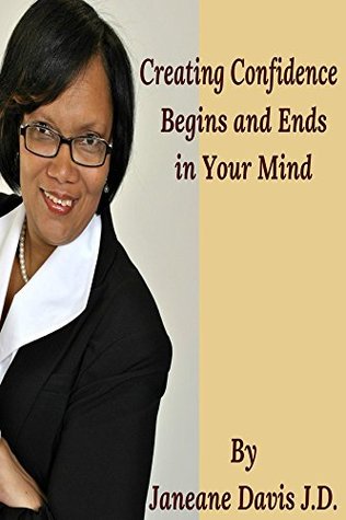 Read Creating Confidence Starts and Ends in Your Mind - Janeane Davis file in PDF