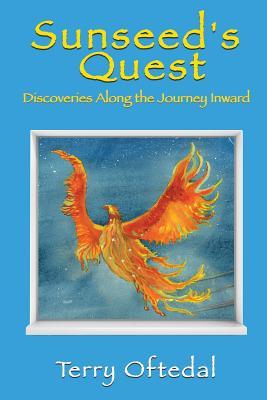 Download Sunseed's Quest: Discoveries Along the Journey Inward - Terry Oftedal | PDF