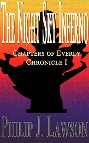 Read The Night Sky Inferno (The Chapters of Everly Book 1) - Philip J Lawson | ePub