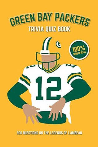 Read Online Green Bay Packers Trivia Quiz Book: 500 Questions on the Legends of Lambeau - Chris Bradshaw file in ePub