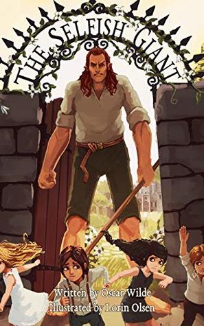 Read Online The Selfish Giant: Oscar Wilde's Classic Tale Complete and Unedited as Illustrated by Lorin Olsen - Oscar Wilde file in ePub