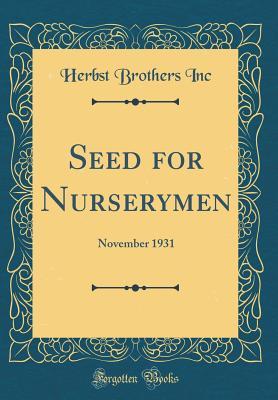 Full Download Seed for Nurserymen: November 1931 (Classic Reprint) - Herbst Brothers Inc file in PDF